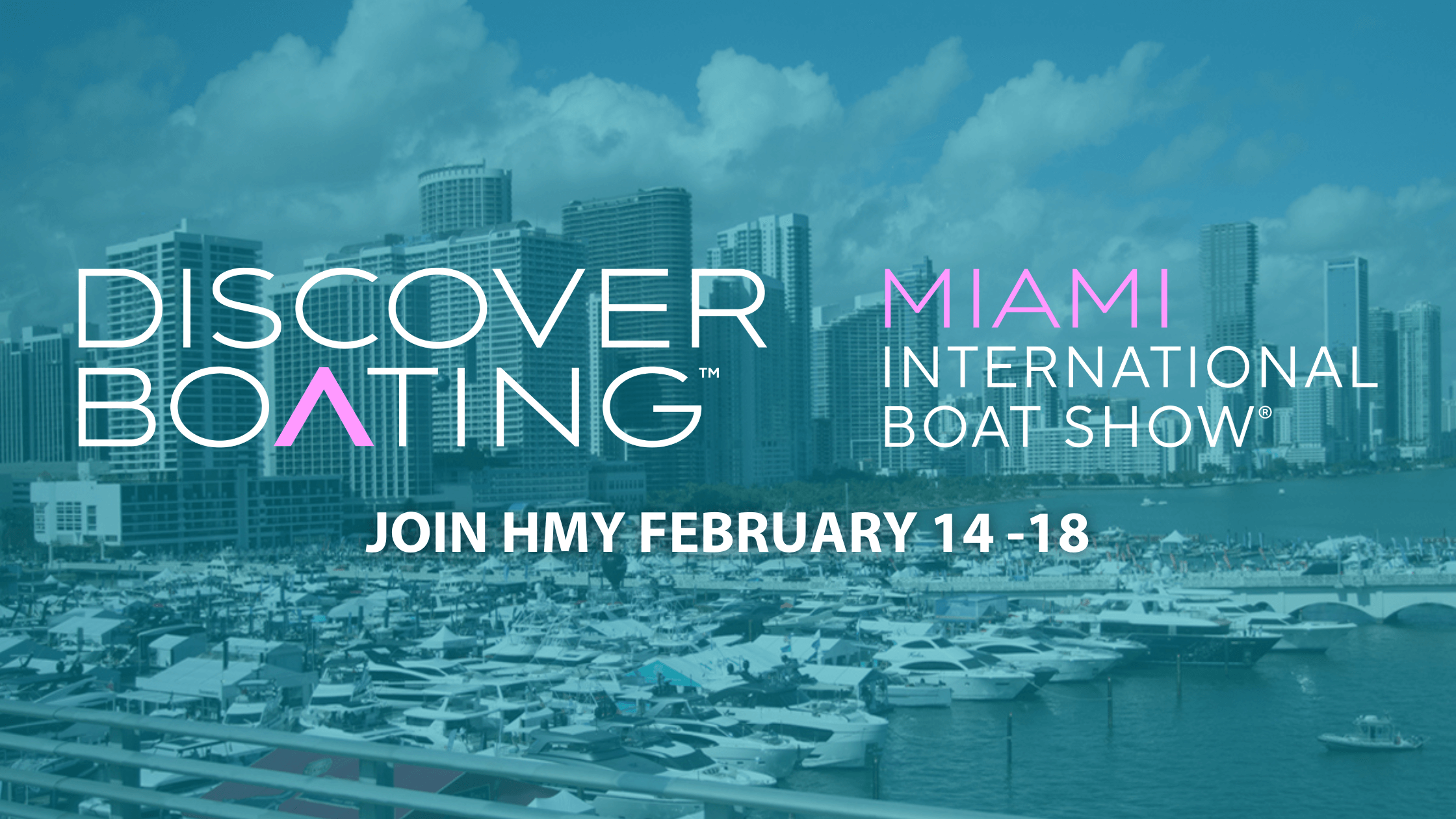 Discover Boating | MIAMI INTERNATIONAL BOAT SHOW | JOIN HMY FEBRUARY 14-18