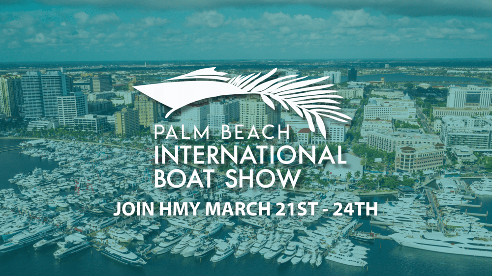 Palm Beach International Boat Show | Join HMY March 21st-24th